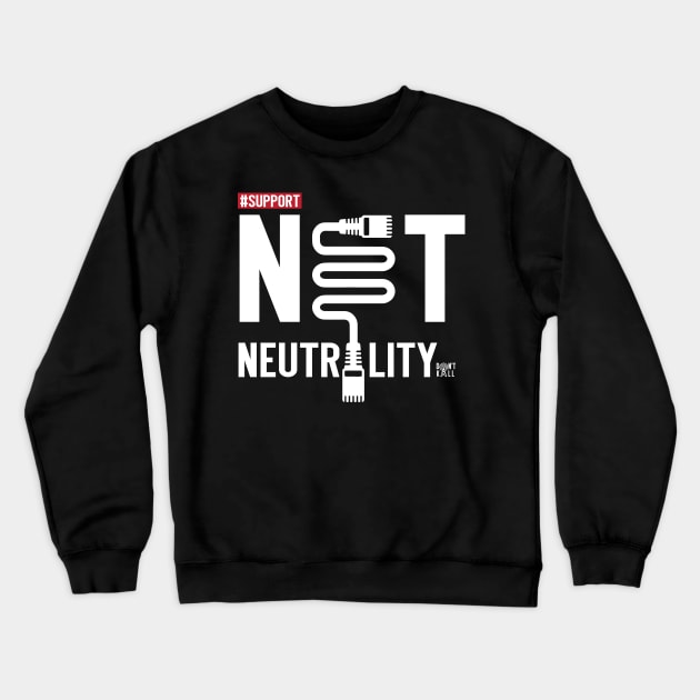 Support Net Neutrality shirt, save & protect internet tshirt Crewneck Sweatshirt by BlabberBones